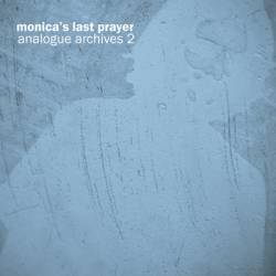 Monica's Last Prayer : Analogue Archives 2